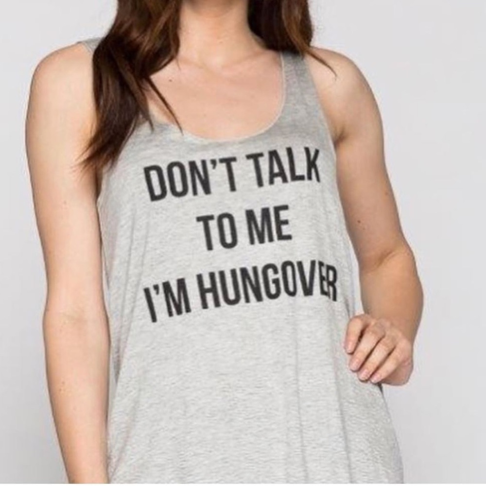 Don’t talk to me I’m hungover tank top.